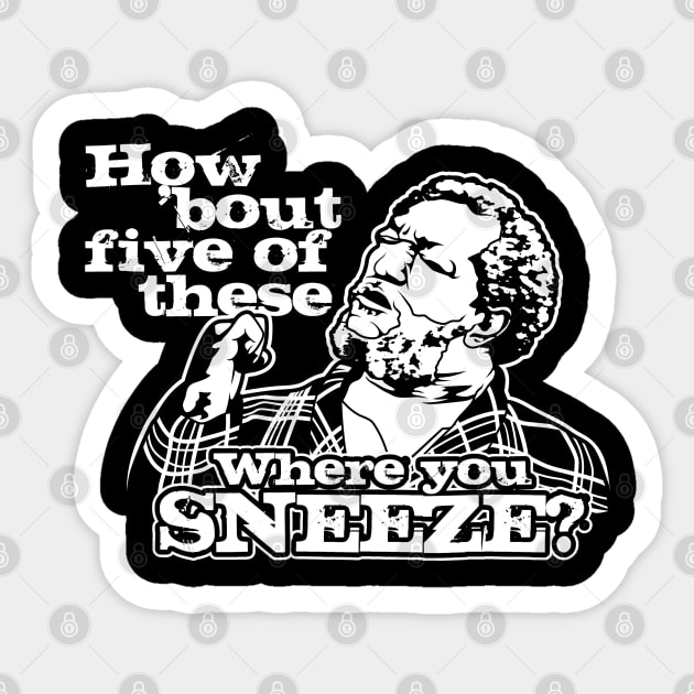 How bout five of these where you sneeze? Sanford and son Sticker by swarpetchracaig